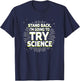 Stand Back, I'm Going to Try Science - Teacher Humor