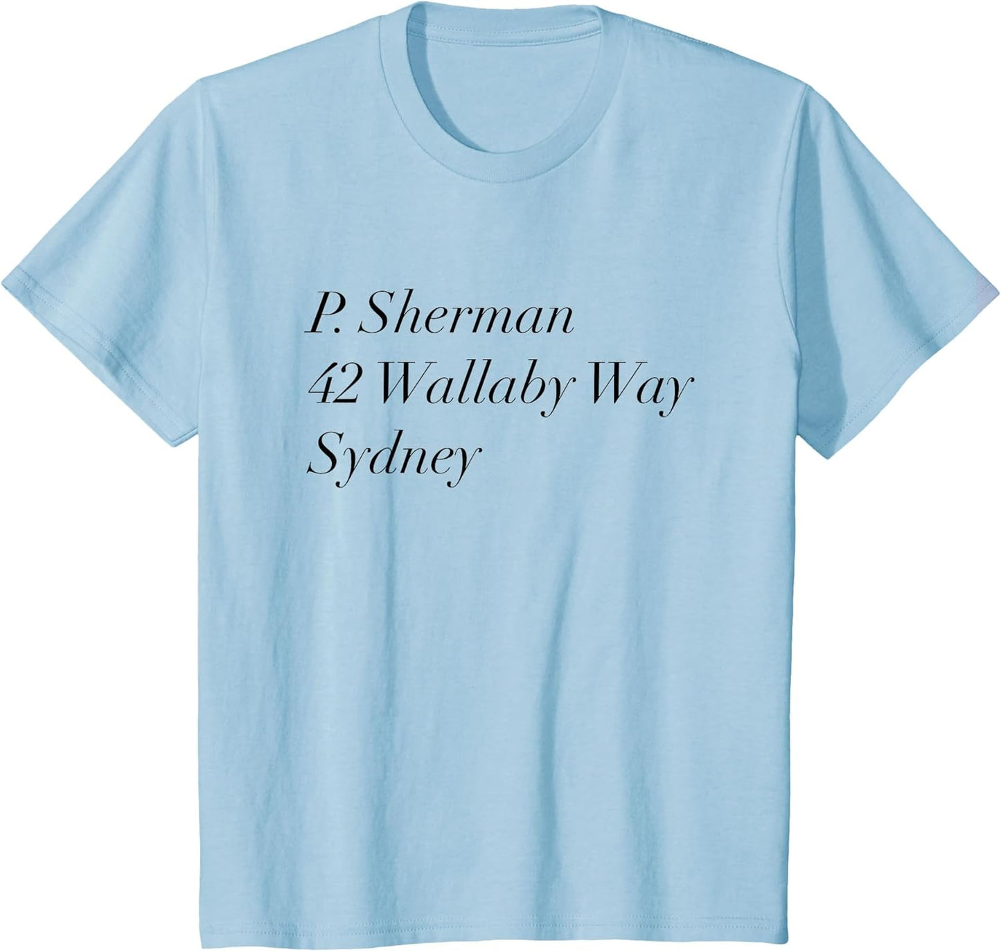 P. Sherman 42 Wallaby Way Sydney Australia T Shirt
