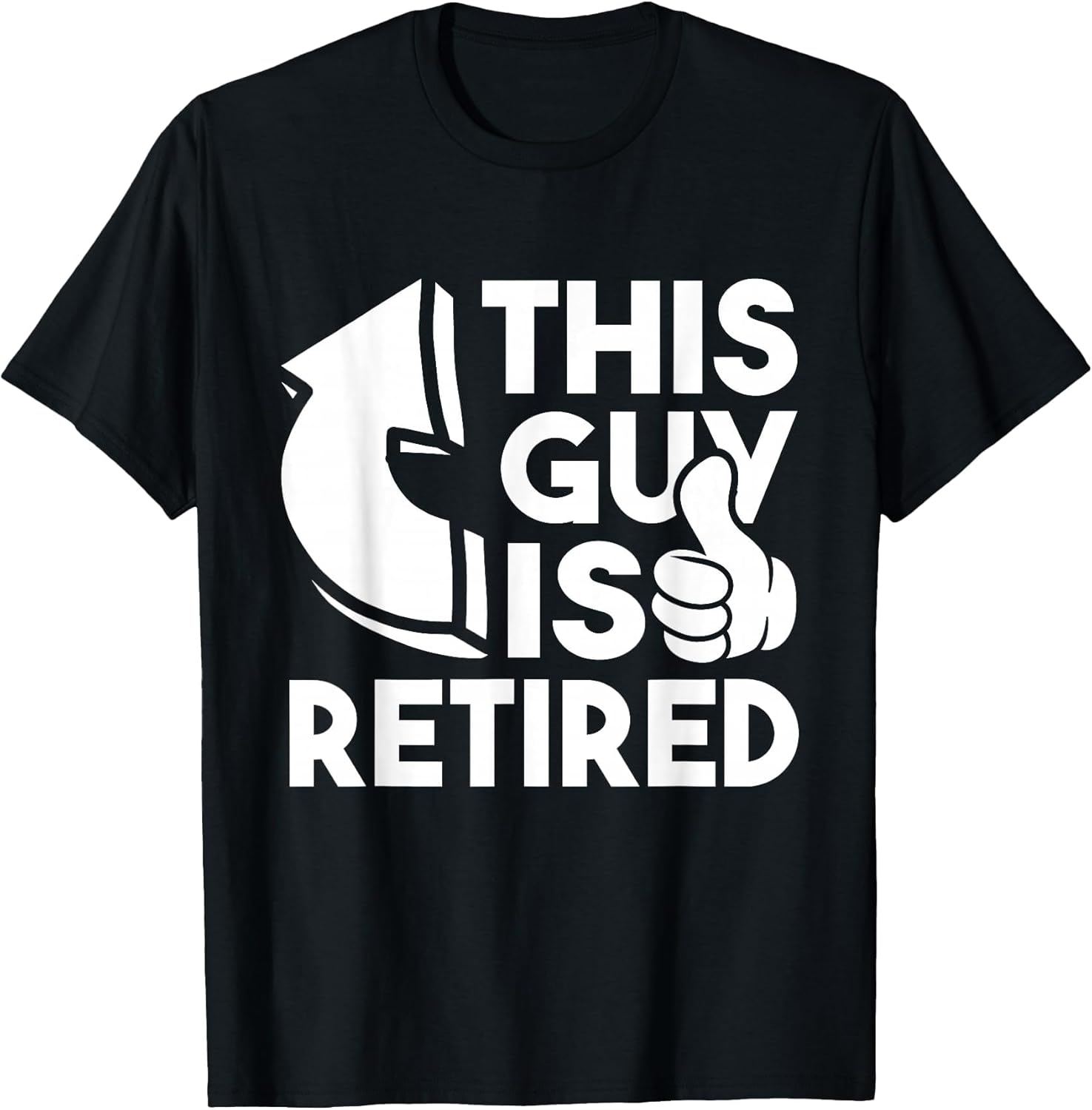 This Guy is Retired - Funny Retirement Retiree Pension