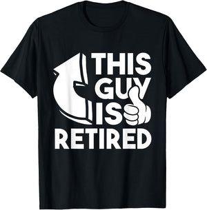 This Guy is Retired - Funny Retirement Retiree Pension