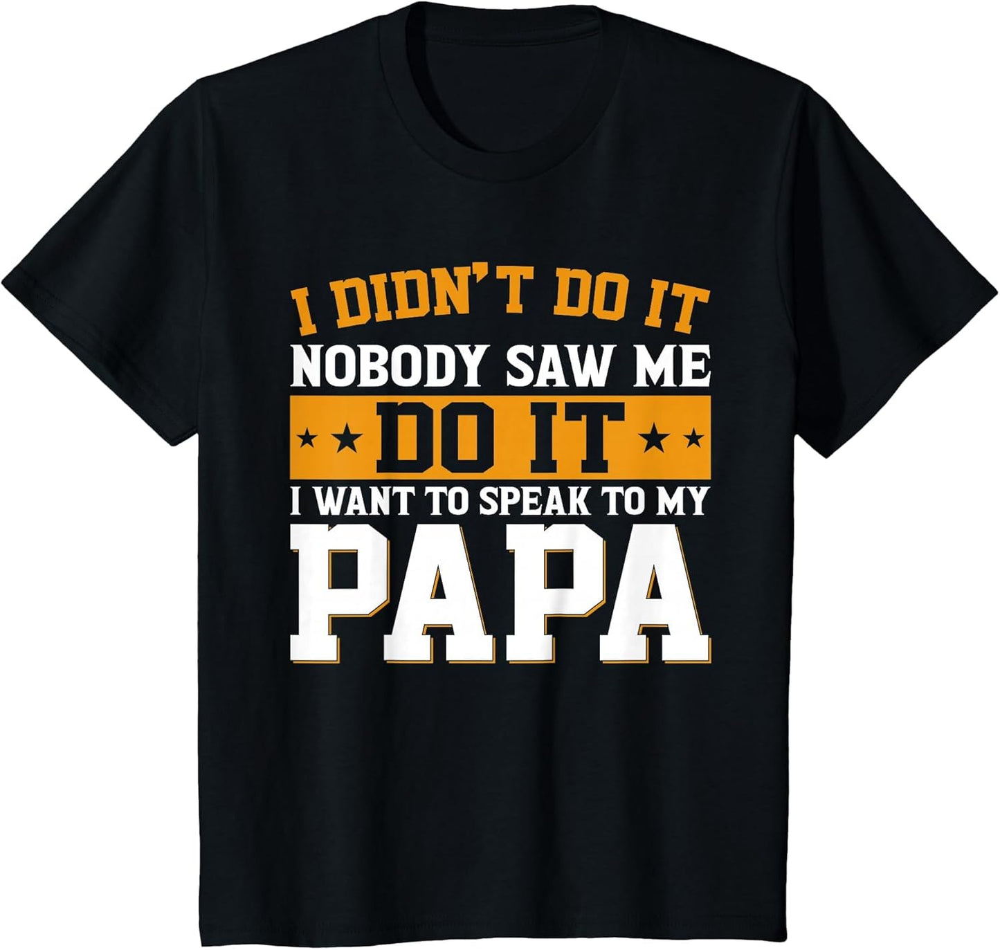 I Didn't Do It I Want to Speak to My Papa Shirt Kids Toddler