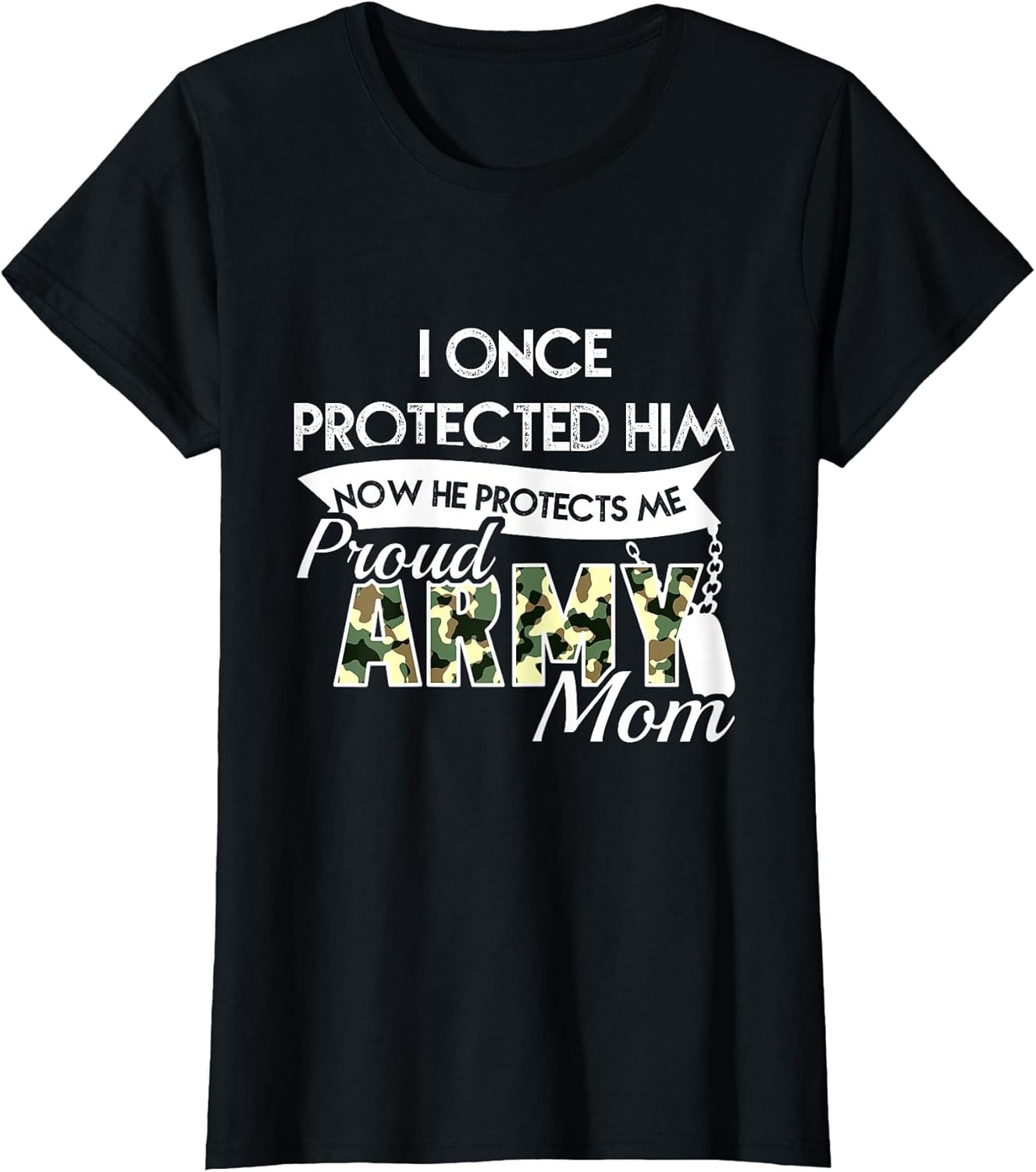 I Once Protected Him Now He Protects Me Proud Army Mom Shirt