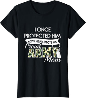 I Once Protected Him Now He Protects Me Proud Army Mom Shirt