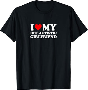 I Love Heart My Hot Autistic Girlfriend Simple Funny Cute