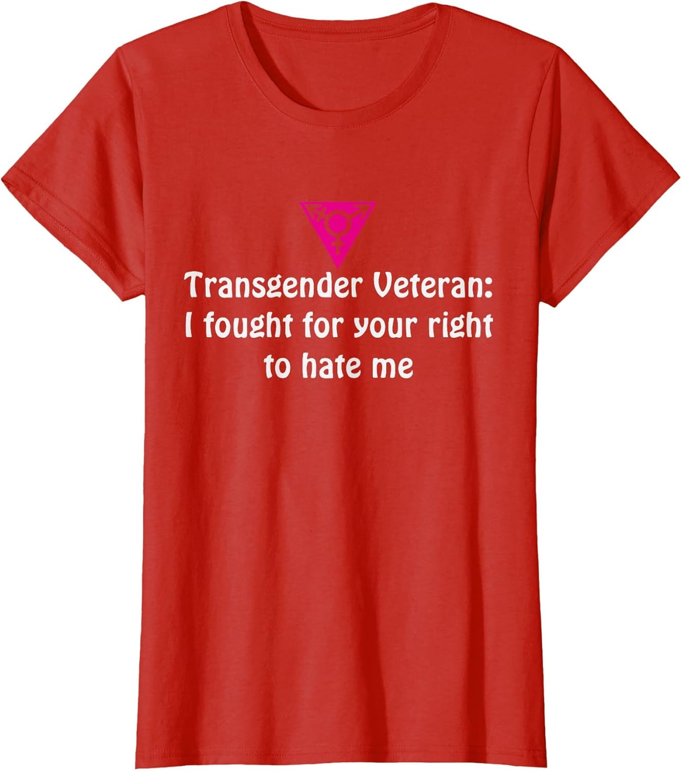 Transgender Veteran I Fought for Your Right to Hate me Shirt