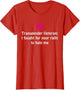 Transgender Veteran I Fought for Your Right to Hate me Shirt