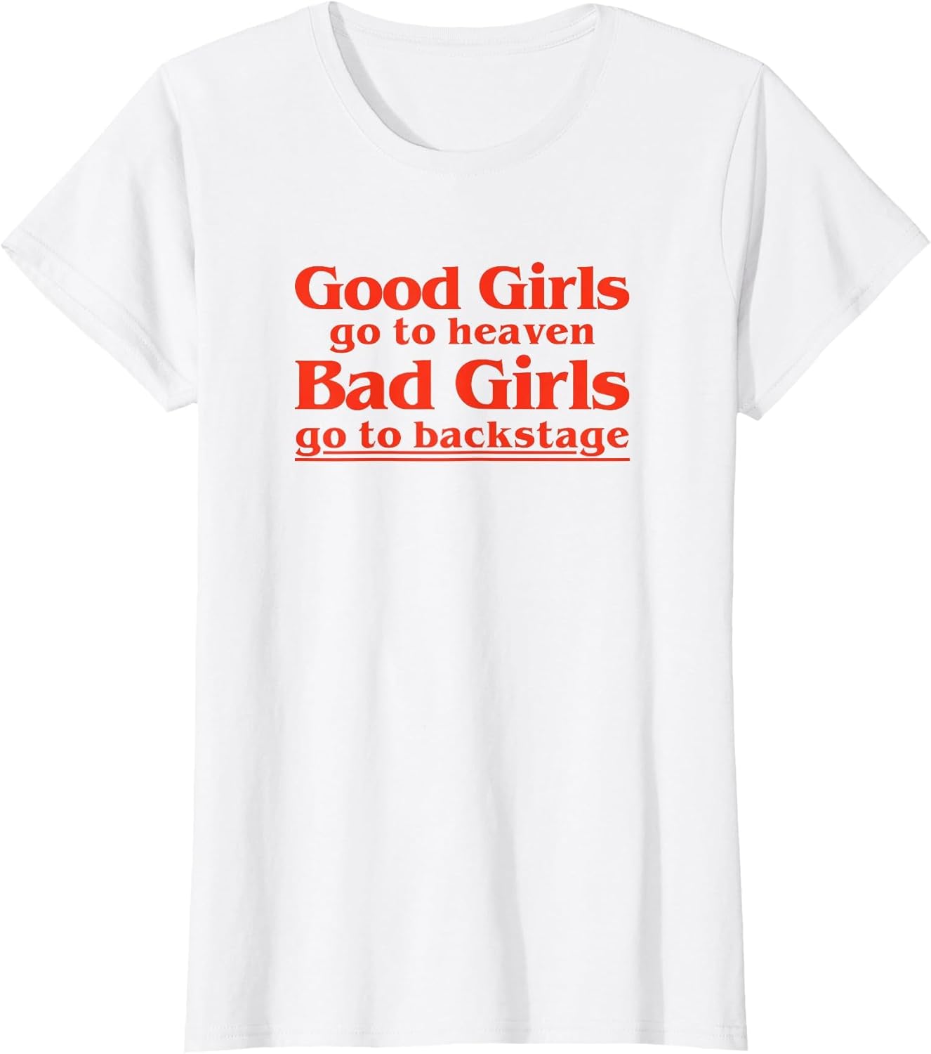 Vintage Good Girls Go to Heaven Bad Girls Go Backstage Funny