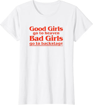 Vintage Good Girls Go to Heaven Bad Girls Go Backstage Funny