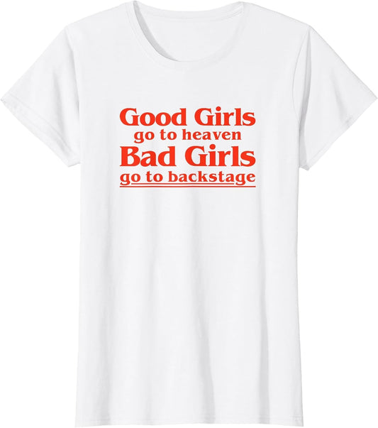 Vintage Good Girls Go to Heaven Bad Girls Go Backstage Funny