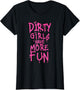 Dirty Girls Have More Fun Funny Quote