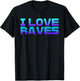 I Love Raves I Heart Raves Raver EDM Musical Festival Raving