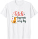 Fetch Happiness Every Day Dog Lover Design