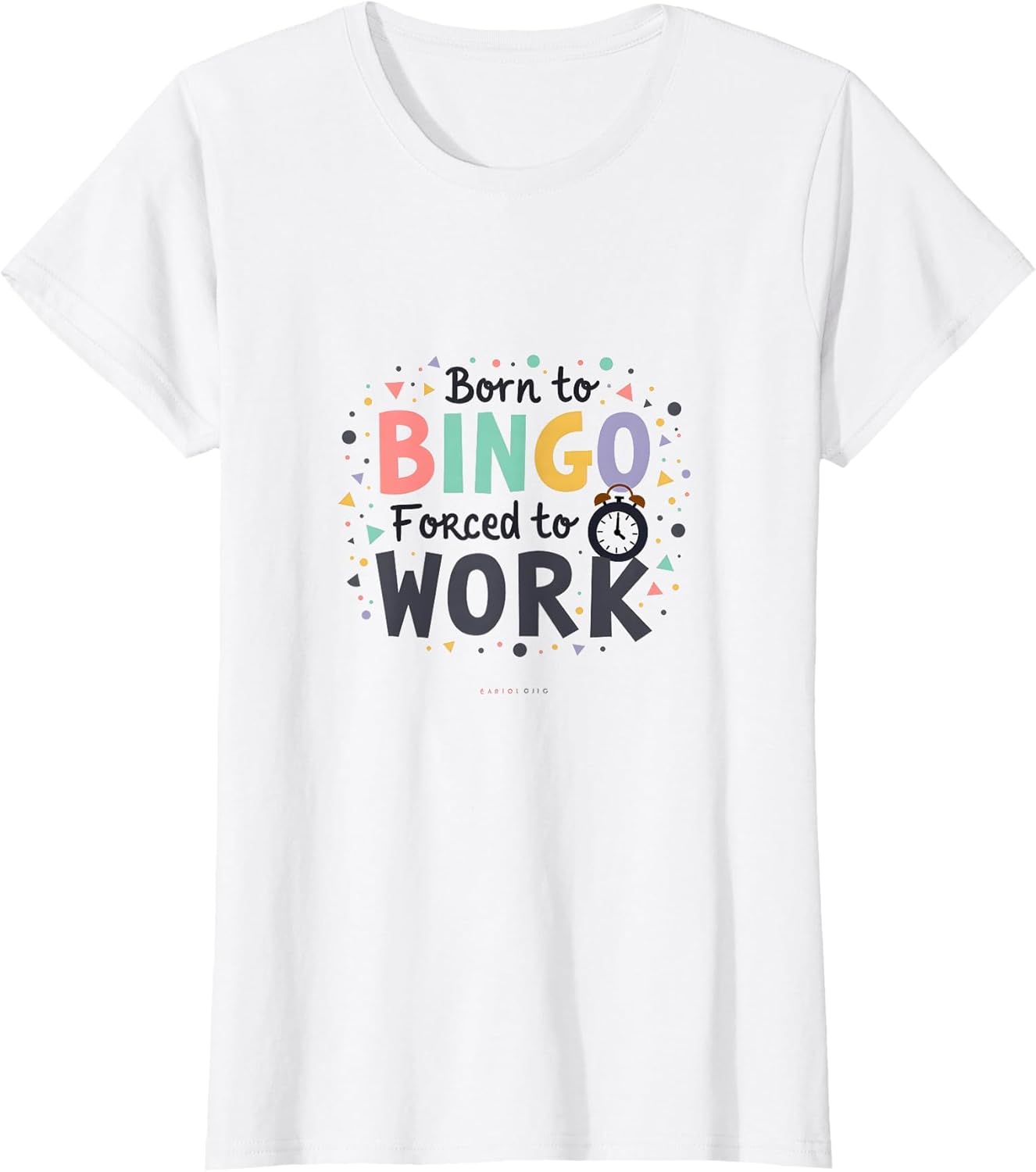 Born to Bingo Forced to Work - Funny Bingo Lover Gift