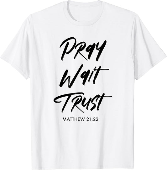 Pray Wait Trust | Matthew 21:22 Encouraging Christian