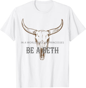 in a World Full of Princesses Be A Beth Bull Skull Cow Skull