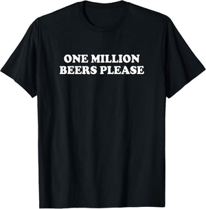 One Million Beers Please Shirt Funny Saying