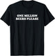 One Million Beers Please Shirt Funny Saying