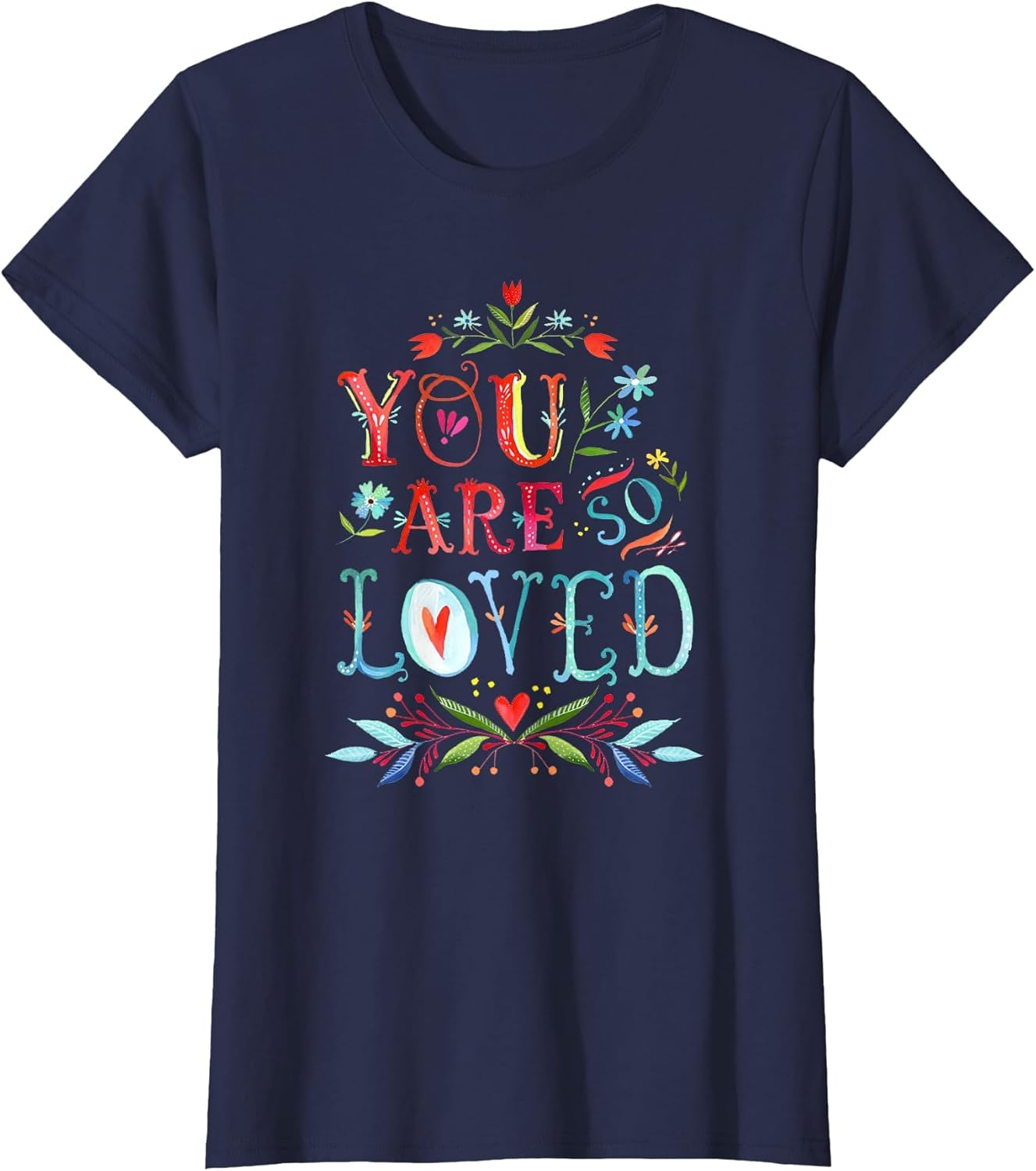 You are So Loved Motivational Quote T Shirt