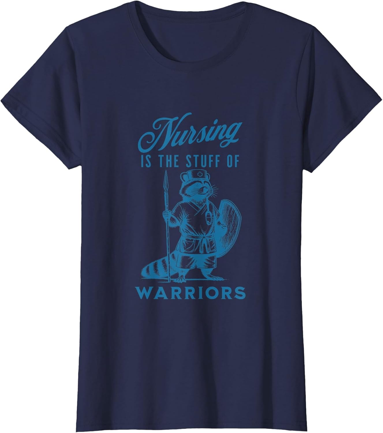 Nurse Nursing is The Stuff of Warriors Racoon Animal Design , Women, Navy Blue, Medium