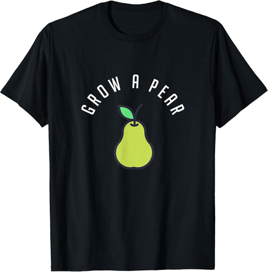 Grow A Pear, Funny, Pun, Gardening, Fruit, Foodie, Vegan