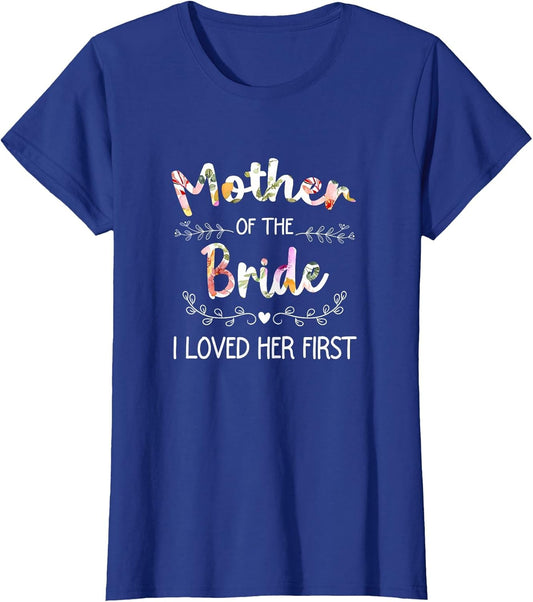 I Loved Her First Bridal Shower Mother of The Bride