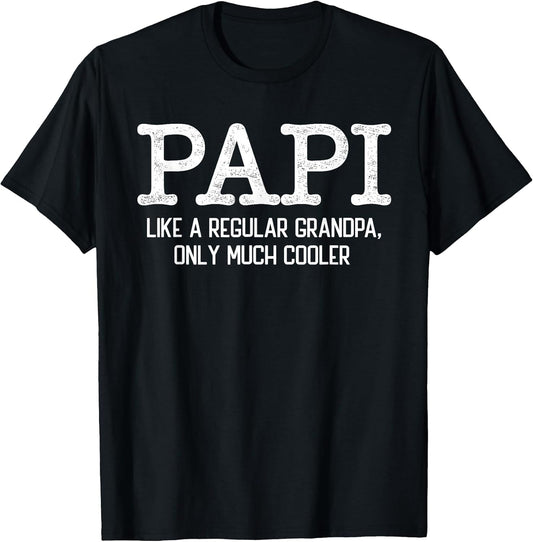 Papi Like a Regular Grandpa Only Much Cooler Funny Papi