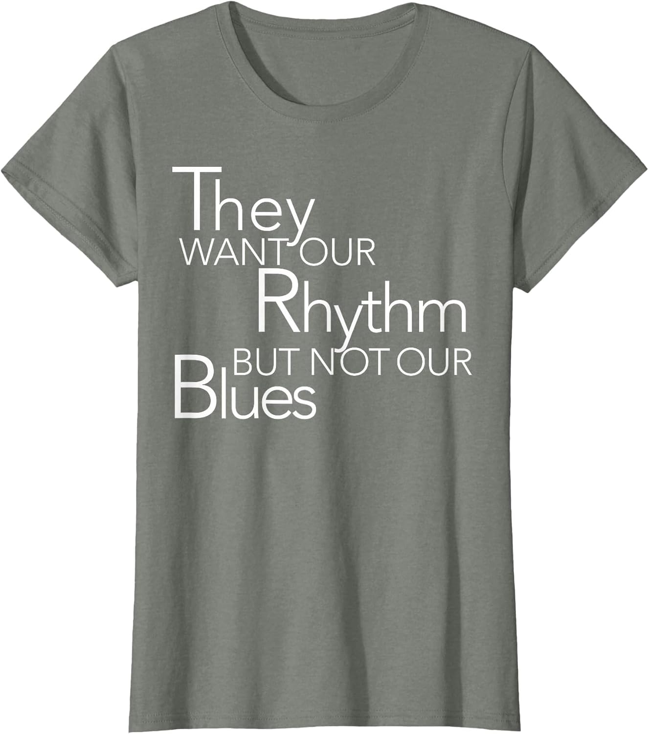 They Want Our Rhythm But Not Our Blues Funny Quotes