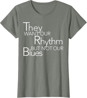 They Want Our Rhythm But Not Our Blues Funny Quotes