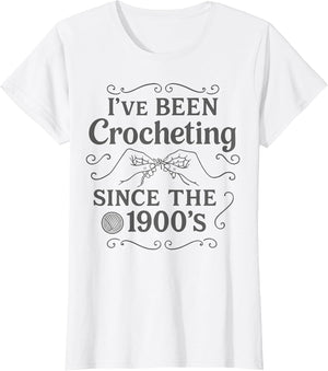 I’ve Been Crocheting Since The 1900’s Vintage Crochet Humor