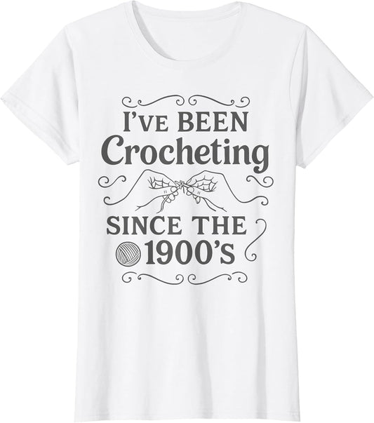 I’ve Been Crocheting Since The 1900’s Vintage Crochet Humor