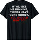 If You See Me Running Things Have Gone Poorly (on Back)