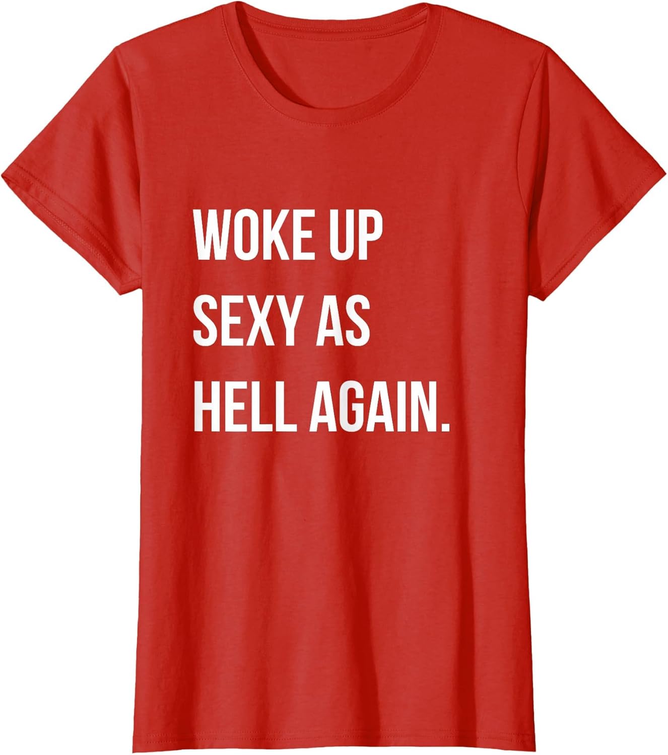 I Woke Up Sexy As Hell Again Funny Sarcastic Women Saying