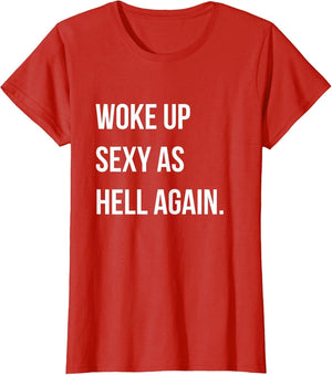 I Woke Up Sexy As Hell Again Funny Sarcastic Women Saying