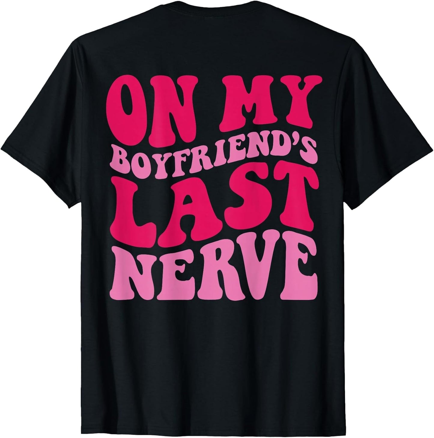 On My Boyfriend's Last Nerve