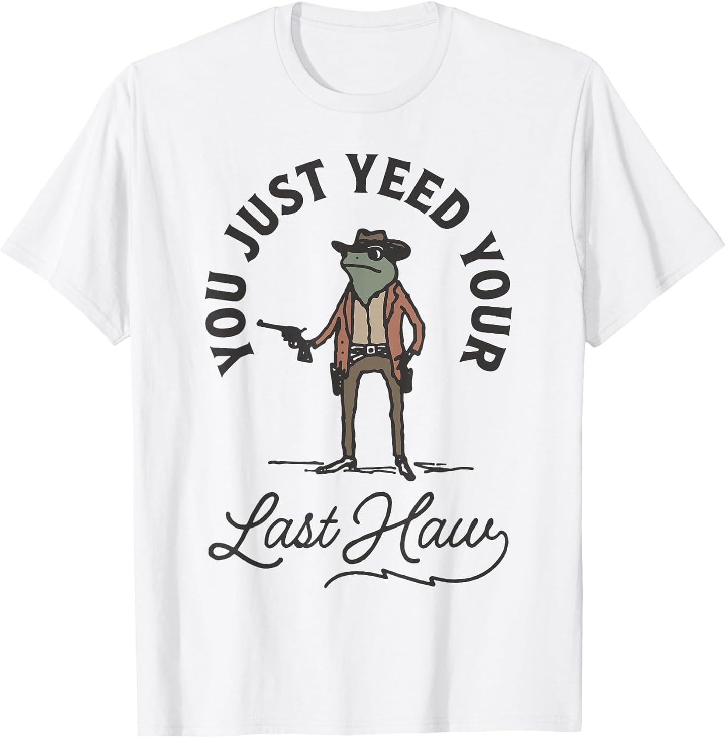 You Just Yee'd Your Last Haw Cowboy Frog