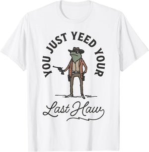 You Just Yee'd Your Last Haw Cowboy Frog