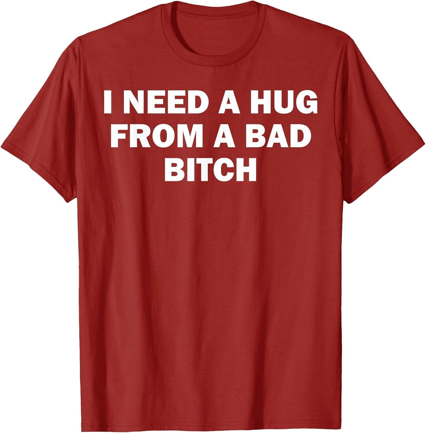 I Need A Hug from A Bad Bitch