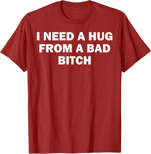 I Need A Hug from A Bad Bitch
