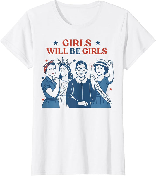 Girl Will Be Girls Patriotic Feminist 4th of July USA Women
