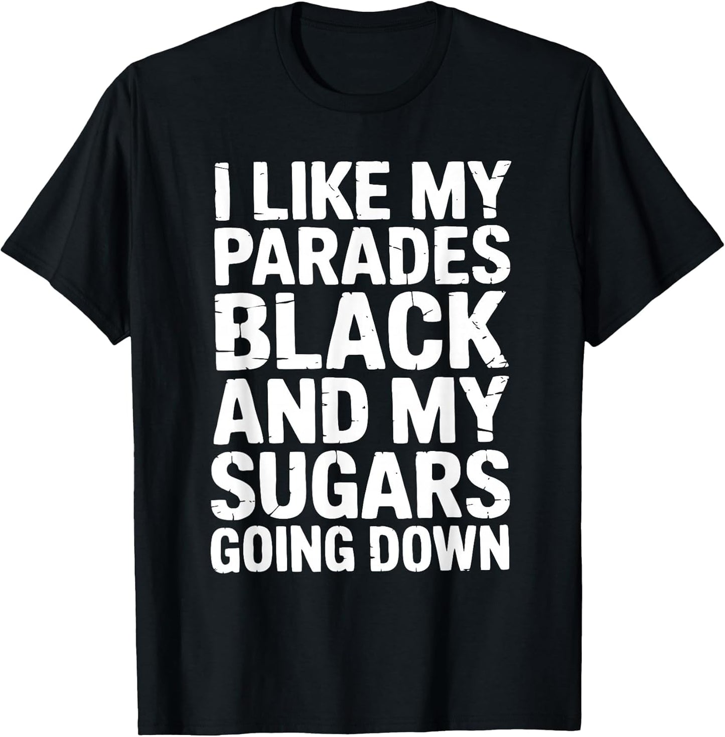 I Like My Parades Black and My Sugars Going Down Funny Emo