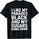 I Like My Parades Black and My Sugars Going Down Funny Emo