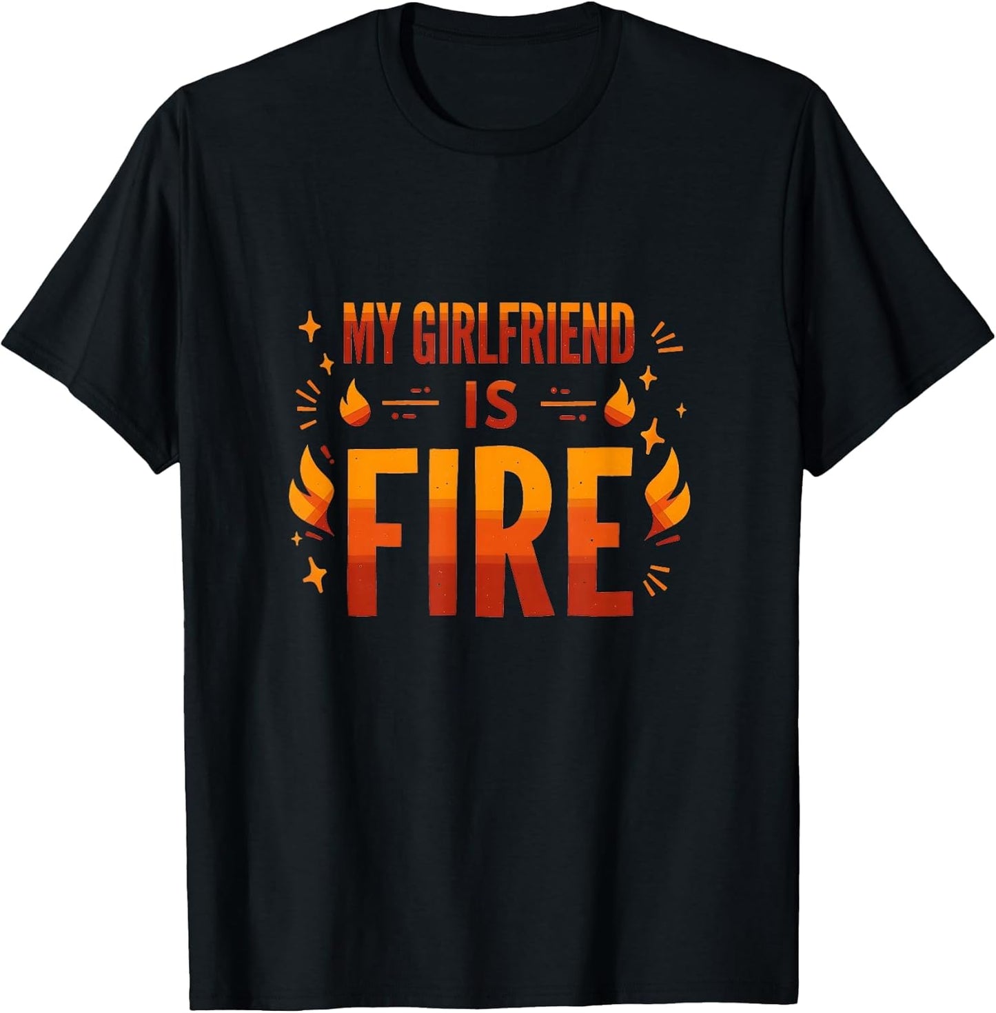 My Girlfriend Is Fire Bold Statement Design