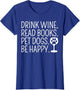 Drink Wine Read Books Pet Dogs Book Lover Funny Dog Mom