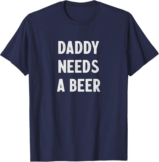 Daddy Needs A Beer - Vintage Style