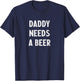 Daddy Needs A Beer - Vintage Style