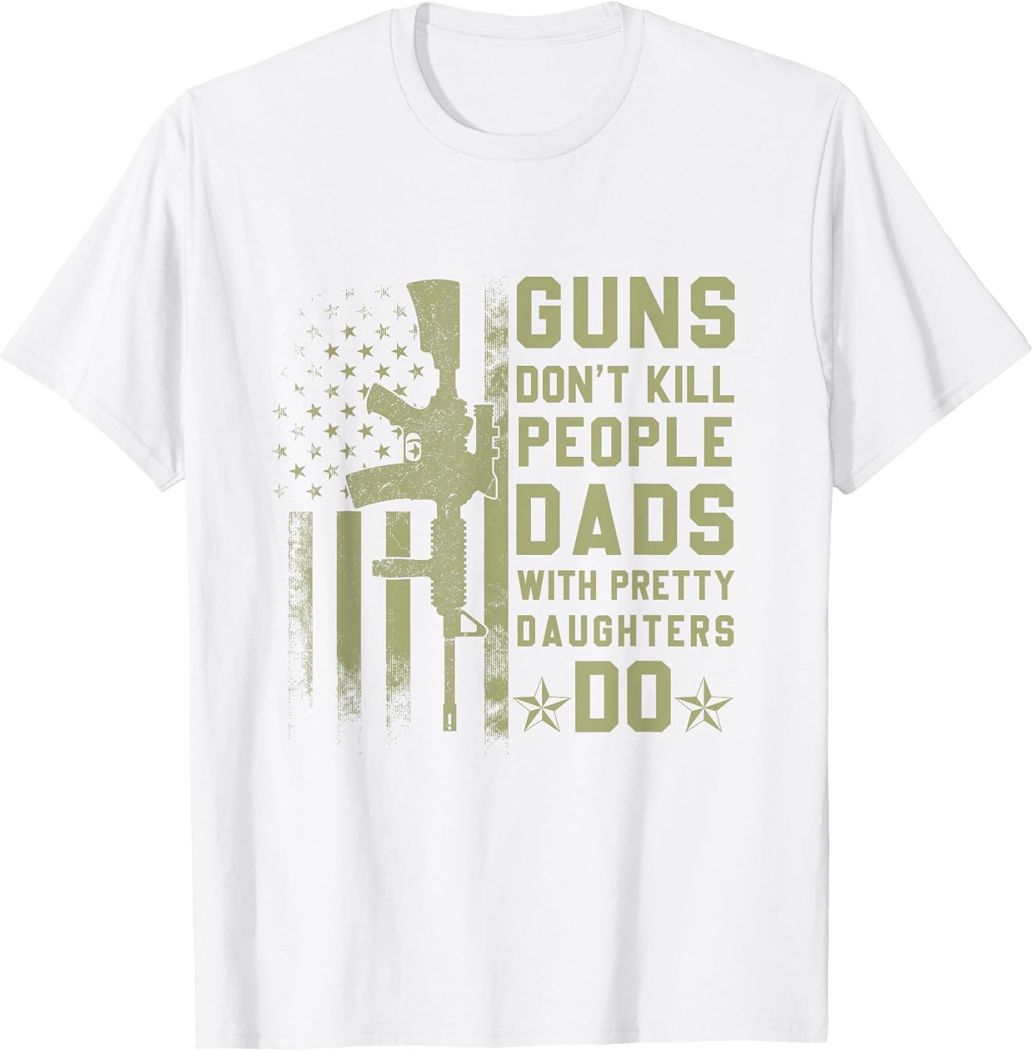 Guns Don't Kill People Dads with Pretty Daughters Humor Dad