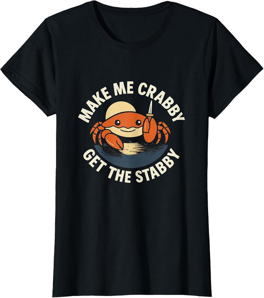 Make Me Crabby Get The Stabby Funny Unhinged Witty Y2K Meme
