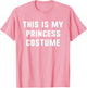 This is My Princess Costume Halloween Funny Easy Kids Adult
