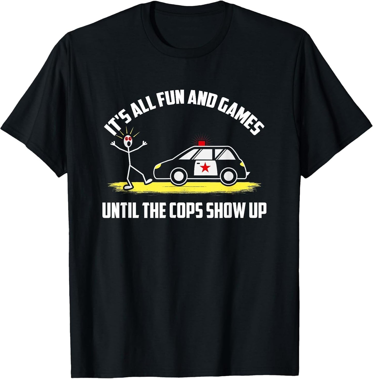 It's All Fun and Games Until The Cops Show Up Police Fun