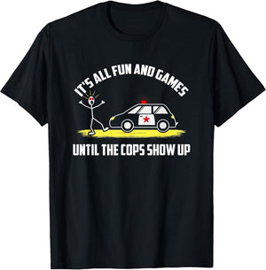 It's All Fun and Games Until The Cops Show Up Police Fun